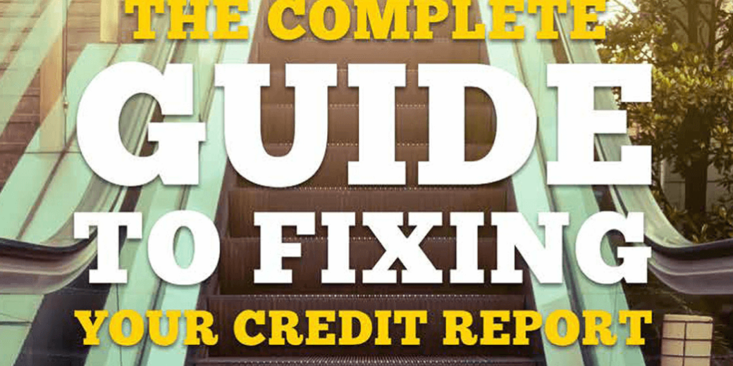 Guide to Fixing Your Credit Report